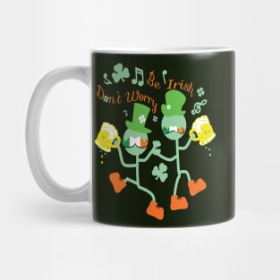 Don't worry Be Irish Mug